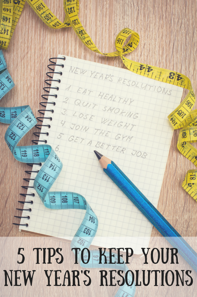5 Tips To Keep Your Resolutions