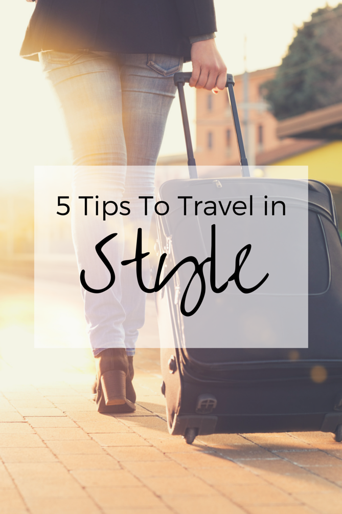 5 Tips To Travel In Style