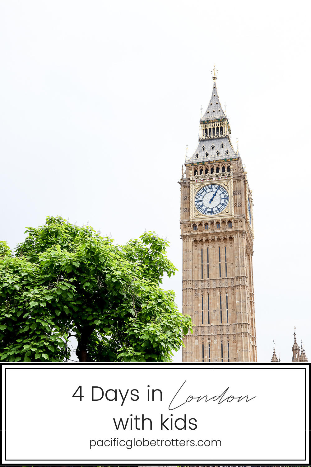 Pacific Globetrotters, budget family travel blog, shares 4 day itinerary in London with kids. Big Ben